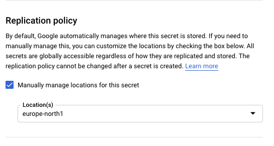 A screenshot shows where to find the checkbox allowing you to select “Manually manage locations for this secret. The heading is “Replication policy”, followed by an explanatory text. Below it, the checkbox that allows you to select “Manually manage locations for this secret”. Selecting it, enables you to use a dropdown called Location(s). Select “europe-north1”